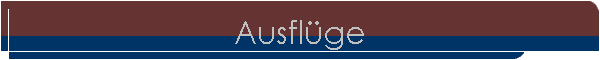 Ausfl�ge