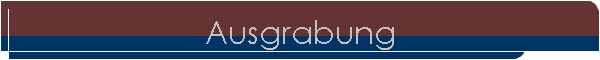 Ausgrabung