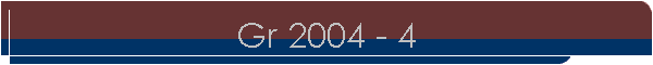 Gr 2004 - 4