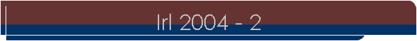 Irl 2004 - 2