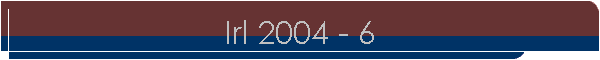 Irl 2004 - 6